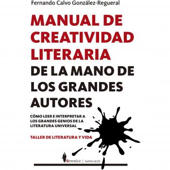 Manual de creatividad literaria de la mano de los grandes escritores: Taller De Literatura Y Vida
