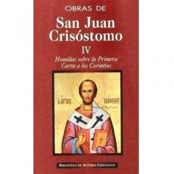 Obras de San Juan Crisóstomo. IV: Homilías sobre la Primera Carta a los Corintios: 4