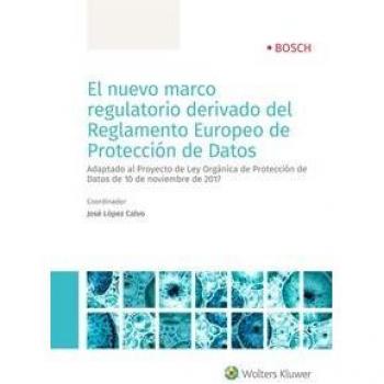 Nuevo marco regulatorio derivado reglamento europeo de protección de datos, El