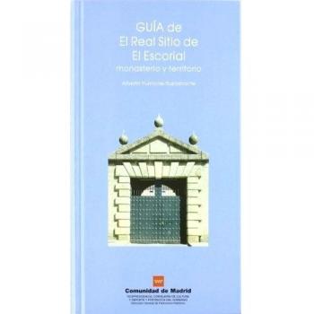 Guía del Real Sitio del Escorial: monasterio y territorio