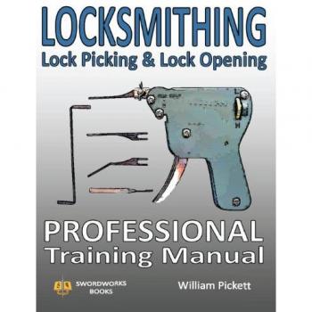 Locksmithing, Lock Picking & Lock Opening: Professional Training Manual