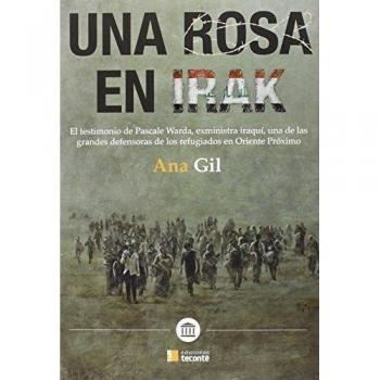 Una rosa en Irak: El testimonio de Pascale Warda, exministra irakí, una de las grandes defensoras de los refugiados en Oriente Próximo: 2