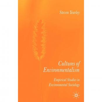 Cultures of Environmentalism: Empirical Studies in Environmental Sociology