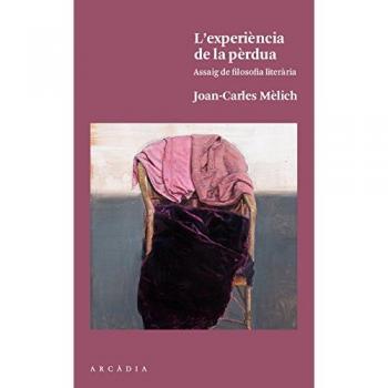 L'experiència de la pèrdua: Assaig de filosofia literària - Joan-carles Mèlich Sangrà