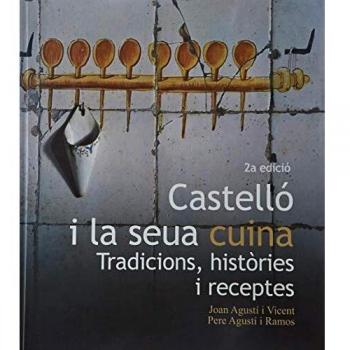 Castelló i la seua cuina. Tradicions, històries i receptes