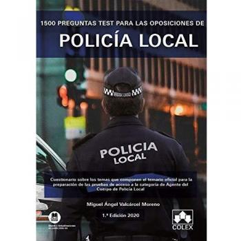 1500 preguntas test para las oposiciones de Policía Local: Cuestionario sobre los temas que componen el temario oficial para la preparación de las ... del Cuerpo de Policía Local