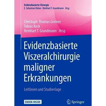 Evidenzbasierte Viszeralchirurgie maligner Erkrankungen: Leitlinien und Studienlage
