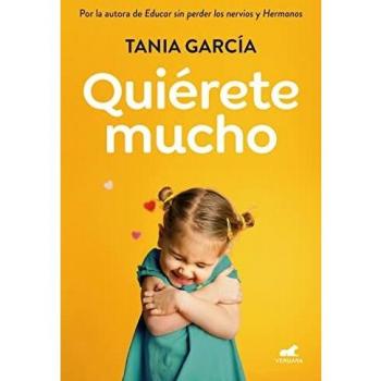 Quiérete mucho: Descubre cómo fomentar la autoestima de tus hijos para que crezcan felices