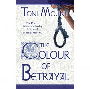 The Colour of Betrayal: A Sebastian Foxley Medieval Murder Mystery (Original Version)