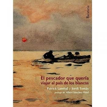 EL PESCADOR QUE QUERIA IR PAIS DE BLANCOS