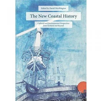 The New Coastal History: Cultural and Environmental Perspectives from Scotland and Beyond