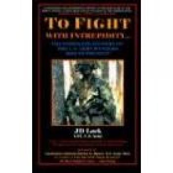 To Fight with Intrepidity: The Definitive Hardcover History of the U.S. Army Rangers from 1622 to Present