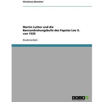 Martin Luther y la Bula de Excomunión del Papa León X de 1520 - Edición Especial