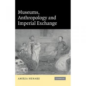 Museos, Antropología e Intercambio Imperial - Henare, Amiria J. M. (Tapa dura)