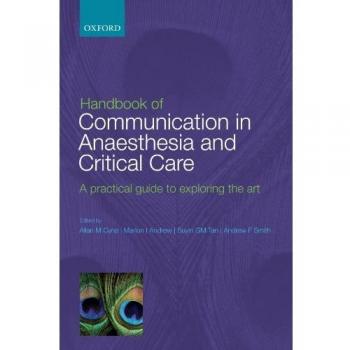 Handbook of Communication in Anaesthesia & Critical Care: A Practical Guide to Exploring the Art