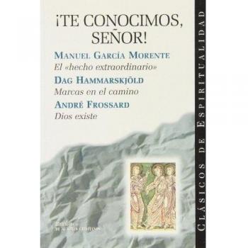 ¡Te conocimos, Señor!: El hecho extraordinario; Marcas en el camino; Dios existe