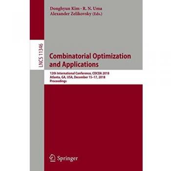 Combinatorial Optimization and Applications: 12th International Conference, COCOA 2018, Atlanta, GA, USA, December 15-17, 2018, Proceedings: 11346