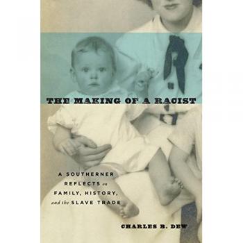 The Making of a Racist: A Southerner Reflects on Family, History, and the Slave Trade