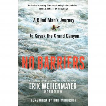 No Barriers: A Blind Man's Journey to Kayak the Grand Canyon