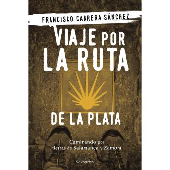 Viaje por la ruta de la plata: Caminando por tierras de Salamanca y Zamora