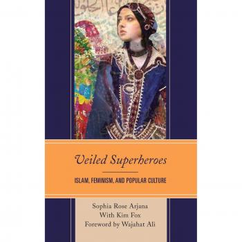 Veiled Superheroes: Exploring Islam, Feminism, and Popular Culture in Contemporary Media