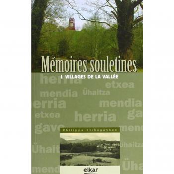 Mémoires Souletines I. Village de la valle: Volume 1 : Villages de la vallée