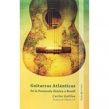 Guitarras Atlánticas: De la Península Ibérica a Brasil - Carlos Galilea