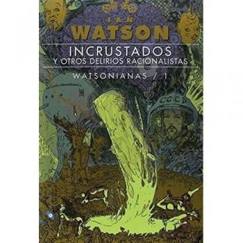 Incrustados, y otros delirios racionalistas: 63 - Ian Watson
