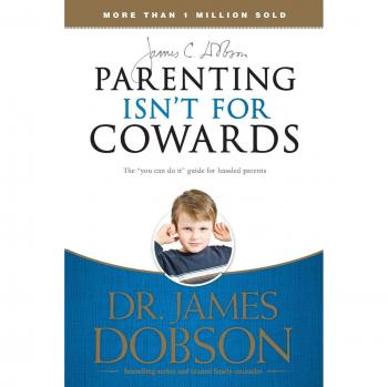 Courageous Parenting Guide by Dr. James C. Dobson