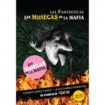 Las fantasticas. Las mujeres de El Cartel: Las Muñecas de la Mafía