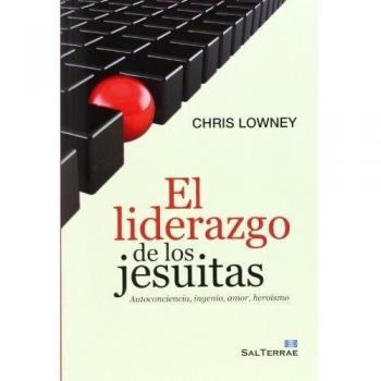 Liderazgo De Los jesuitas. Autoconciencia, ingenio: Autoconciencia, ingenio, amor, heroísmo: 129