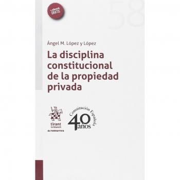 La disciplina constitucional de la propiedad privada