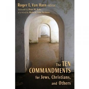 The Ten Commandments: A Comparative Guide for Jews, Christians, and Others by Roger E. Van Harn