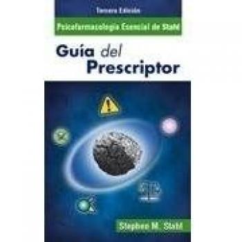 Psicofarmacología Esencial de Stahl. Guía del prescriptor. 3Ed