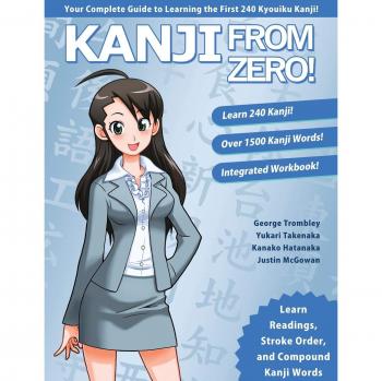 Kanji From Zero! 1: Proven Techniques to Learn Kanji with Integrated Workbook