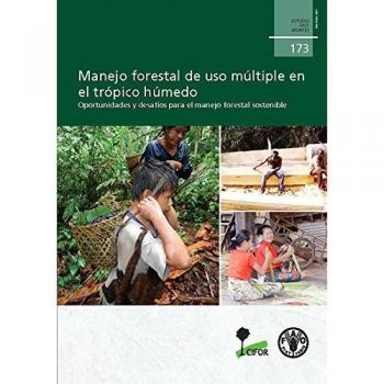 Manejo forestal de uso múltiple en el trópico húmedo: Oportunidades y desafíos para el manejo forestal sostenible