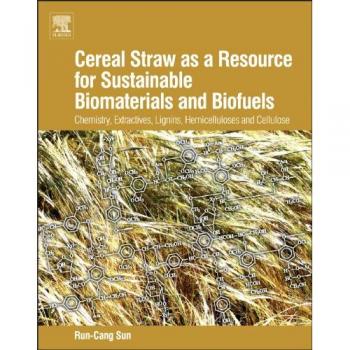 Cereal Straw as a Resource for Sustainable Biomaterials and Biofuels: Chemistry, Extractives, Lignins, Hemicelluloses and Cellulose