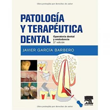 Patología Y Terapéutica Dental - 2ª Edición: Operatoria dental y endodoncia