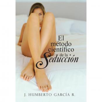 Método Científico de la Seducción: Estrategias Efectivas para Atraer y Conquistar