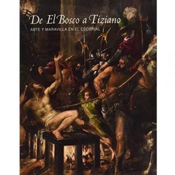 De El Bosco a Tiziano: arte y maravilla en El Escorial
