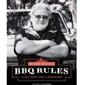 Myron Mixon's BBQ Rules: The Old-School Guide to Smoking Meat: The Old-School Guide to Smoking Meat