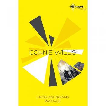 Connie Willis SF Gateway Omnibus: Lincoln's Dreams, Passage