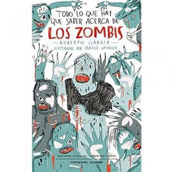 Todo lo que hay que saber acerca de los zombis: 11 - Roberto Gárriz