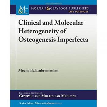 Heterogeneidad Clínica y Molecular de la Osteogénesis Imperfecta - Serie de Coloquios en Medicina Genómica y Molecular, Volumen 8 (Tapa Blanda)