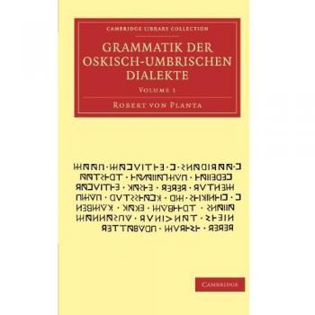 Gramática de los Dialectos Oscos y Umbros: Volumen 1 (Colección de Biblioteca de Cambridge - Clásicos)