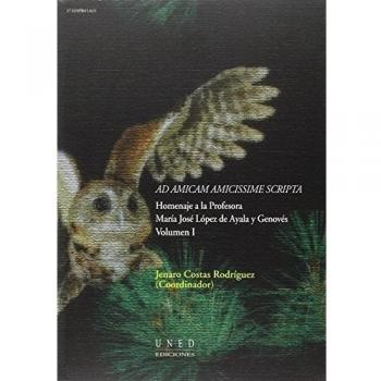 Ad Amicam Amicissime Scripta. Homenaje a La Profesora María José López de Ayala y Genovés