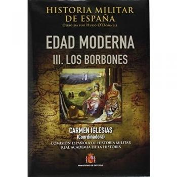 Historia militar de España. III. Edad Moderna: III. Los Borbones: 5 - García Hernán, Enrique;Blanco Núñez, José María;y otros