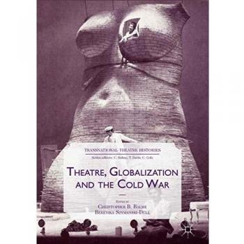Theatre, Globalization and the Cold War (Transnational Theatre Histories