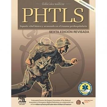 Edición Militar PHTLS. Soporte vital básico y avanzado en el trauma prehospitalario, 6e