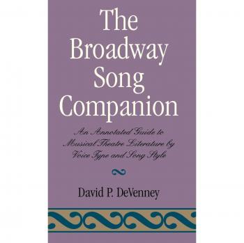 Broadway Song Companion: Annotated Guide to Musical Theatre by Voice Type and Style